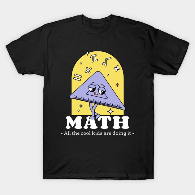 Math All the Cool Kids are Doing It. Math T Shirt TeePublic